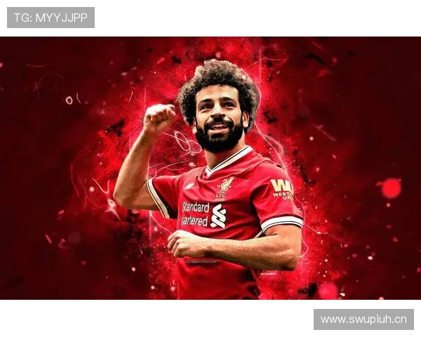 萨拉赫与利物浦三叉戟体系如何放大个人能力 萨拉赫与利物浦三叉戟体系如何放大个人能力